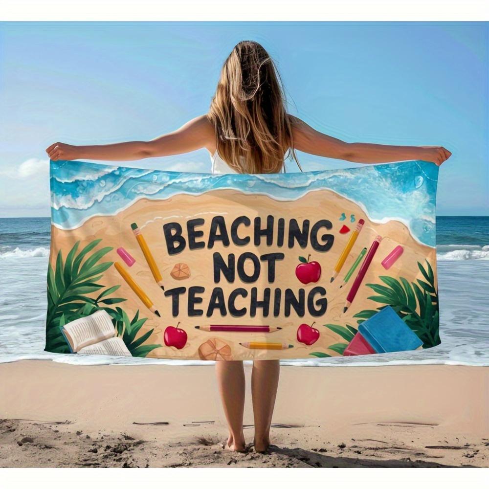 

Beaching Not Teaching Lightweight Beach Towel, Easy Fold Portable for Pool Teacher Gift Women Summer W40*H60(CM)
