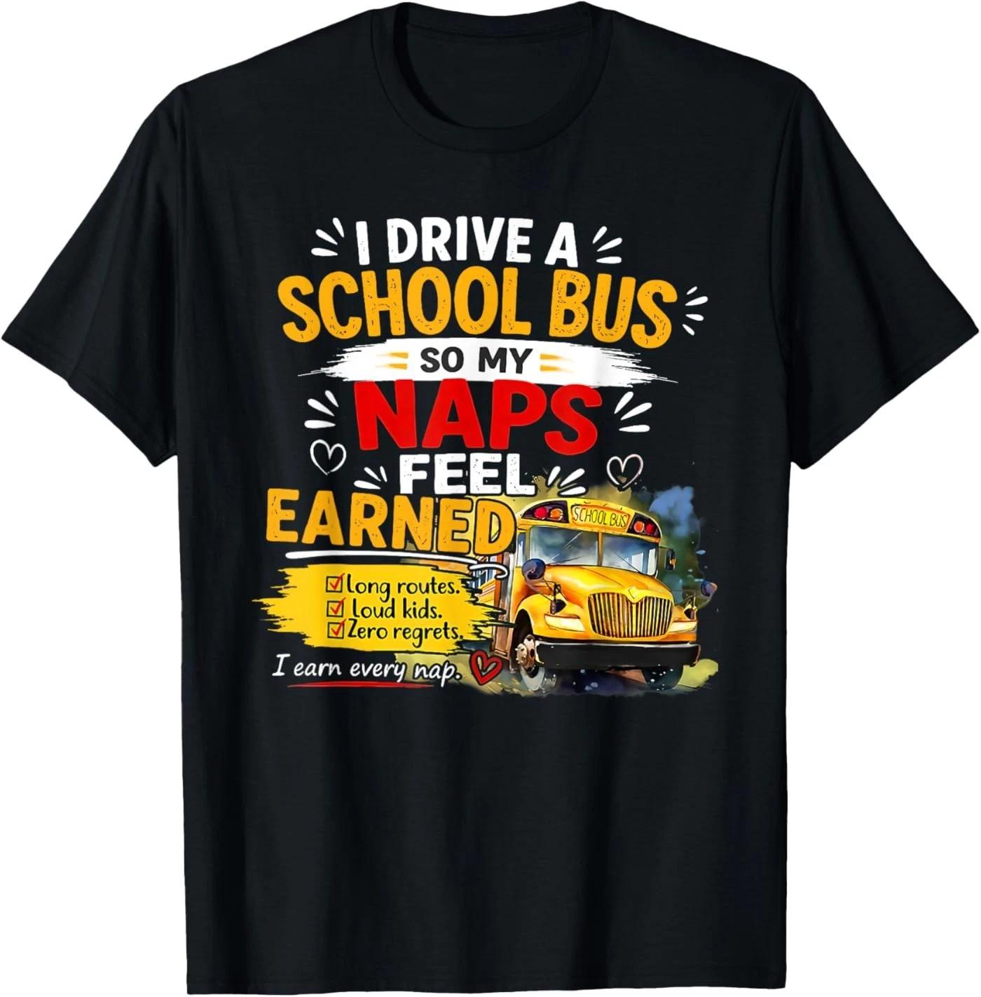 i Drive a School Bus so My naps Feel Earned T-Shirt 2XL
