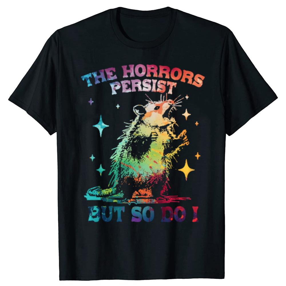 The Horrors Persist But So Do I T-Shirt Retro Opossum Funny Mental Health Tshirt Men Women Street Oversized T Shirts Breathable