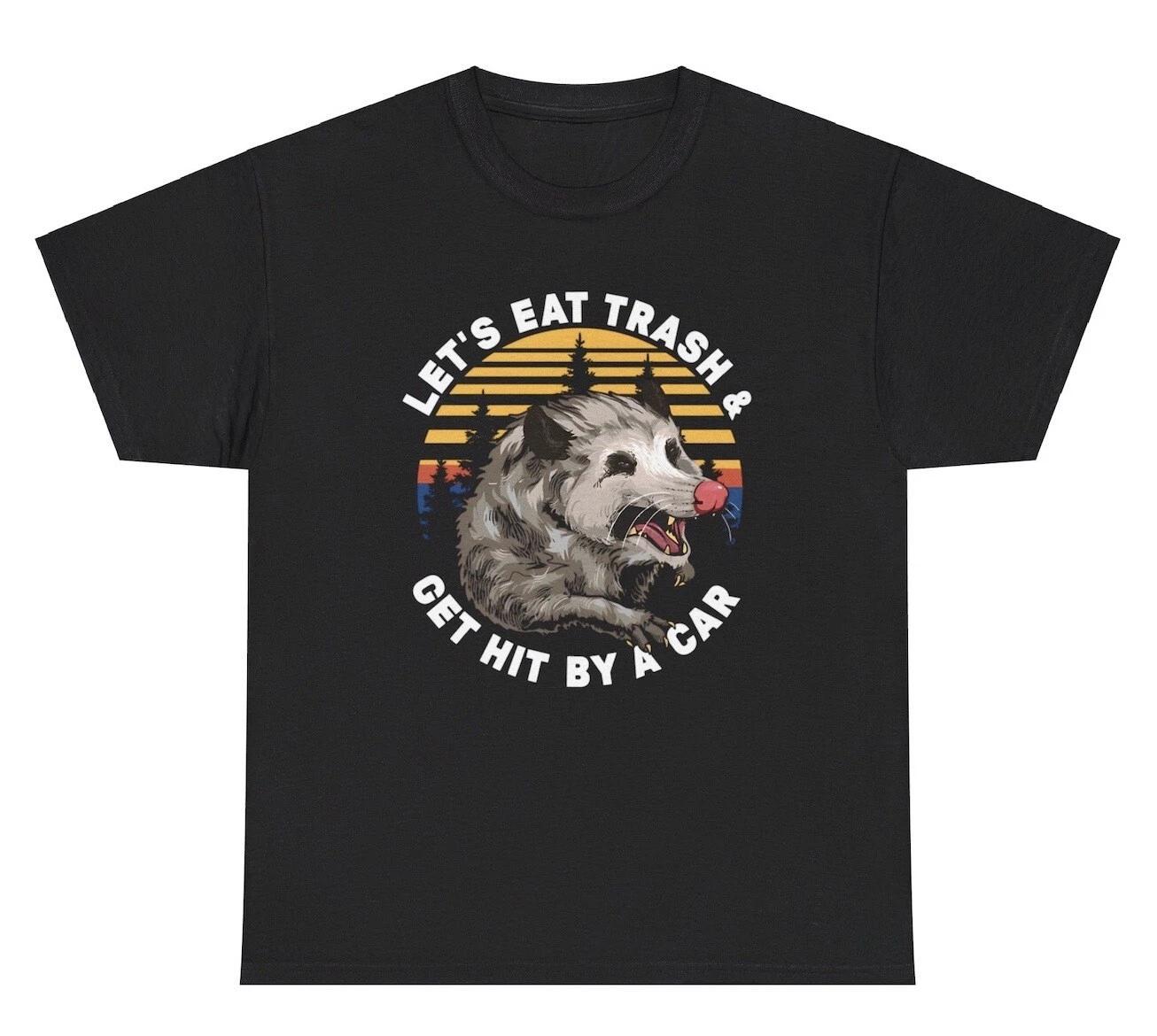 Let’s Eat Trash And Get Hit By A Car T Shirt Silly Racoon Cursed Edgy Meme Tee XS