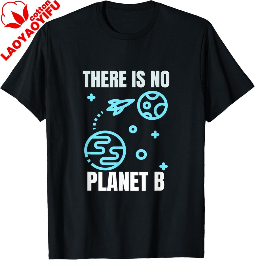 EnvironUnisextal Protection TShirt There Is No Planet B TShirt Cotton Funny Shirt Streetwear Unisexs Clothing Ropa Hombre