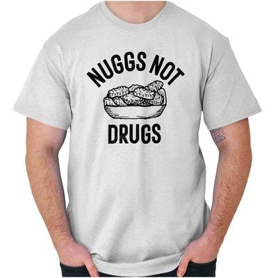 Funny Food Lover Joke Nuggs Not Drugs Humor Womens or Mens Crewneck T Shirt Tee