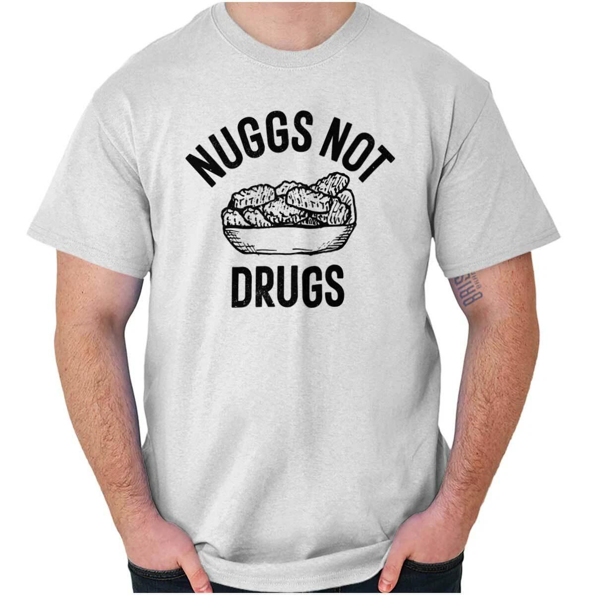 Funny Food Lover Joke Nuggs Not Drugs Humor Womens or Mens Crewneck T Shirt Tee M