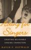 The Acting for Singers : Creating Believable Singing Characters Book