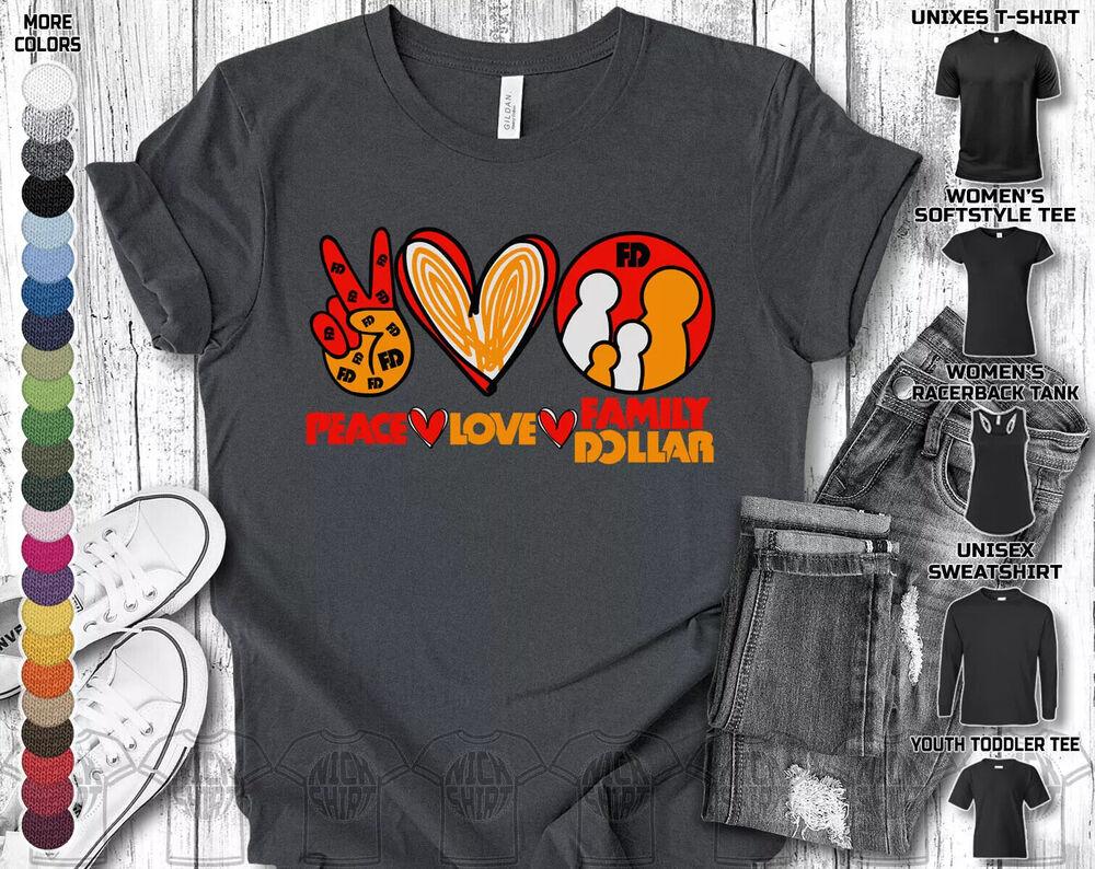 Peace Love Heart Family Dollar FD Funny Humorous Motivation Unisex Tshirt Unisex T-Shirt S
