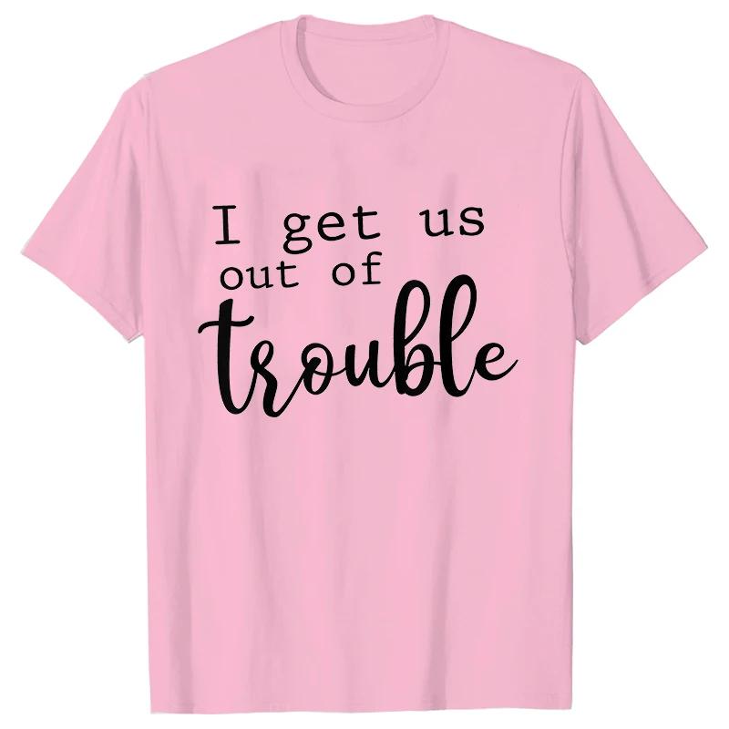 Funny BFF Tshirts for Unisex I Get Us Into Trouble Tshirts Best Friend Shirt Friends Matching Party Tee Shirt Femme Short Sleeve