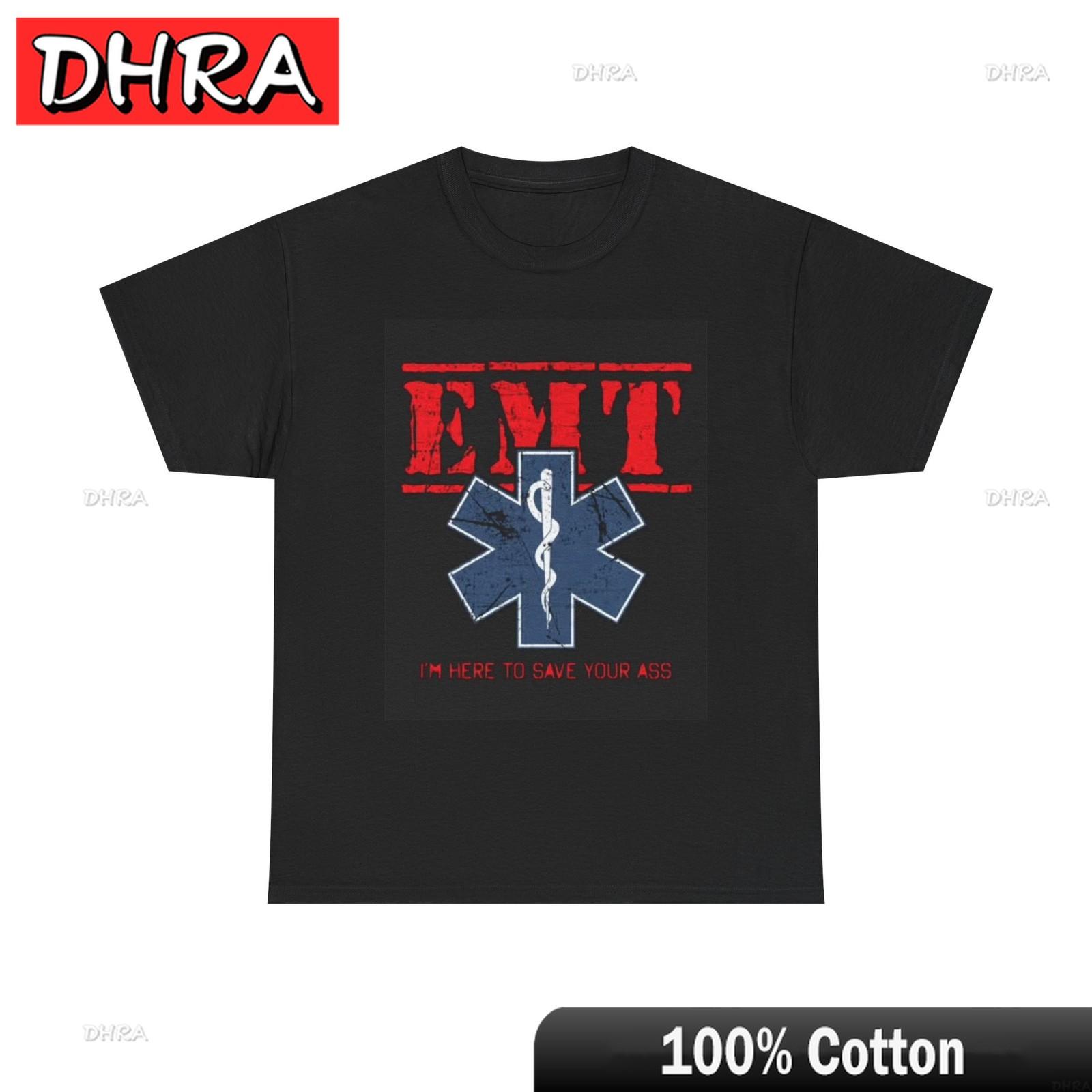 EMT Im Here To Save Your Ass Funny Graphic T Shirt Unisex Heavy Cotton Tee Stylish Creative Retro Clothing Birthday Gift TShirt S