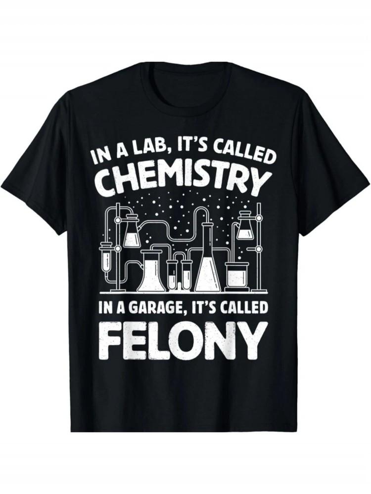 Funny Chemistry Crime Quote Graphic Shirt Science Lab Nerd Humor Tee Size S3XL Unisex T-Shirt S
