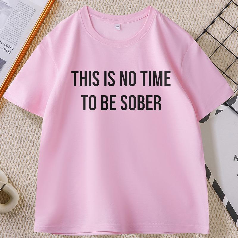 There Is No Time To Be Sober T Shirt Funny Men Tee Drinker and Smoker Joke T Shirt Man Printed Cotton Man Clothing Tops