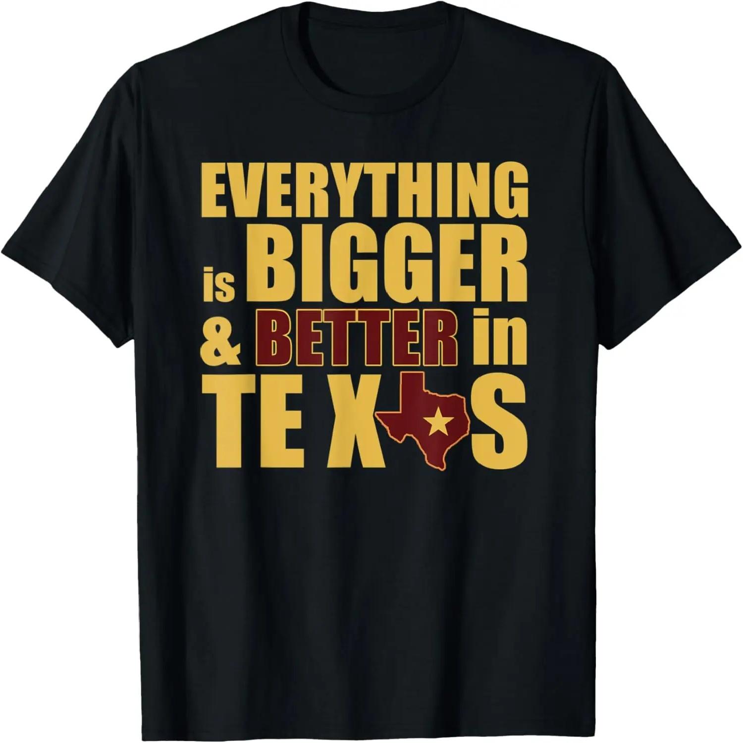 Everything Is Bigger and Better in Texas T-Shirt S