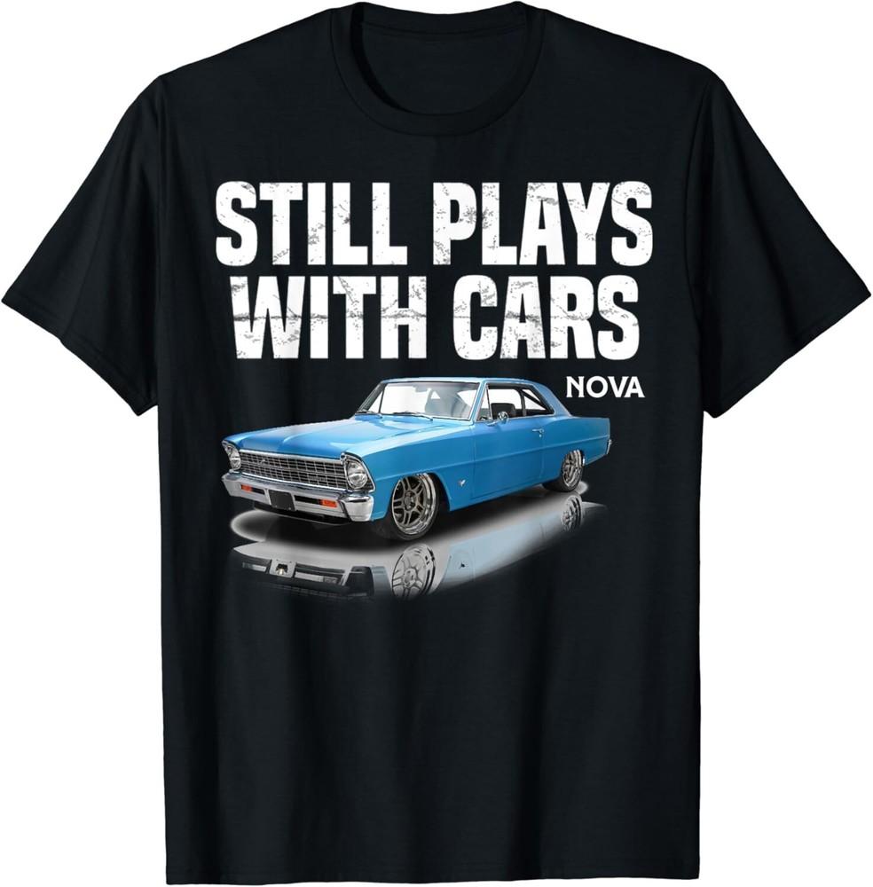 

Still plays with cars nova 1967 1969 1972 blue Muscle Car Gift Unisex T-Shirt M