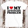 Ich liebe mein Einstellungsproblem Geburtstag Valentinstag Witz Bestseller T-Shirt 8544