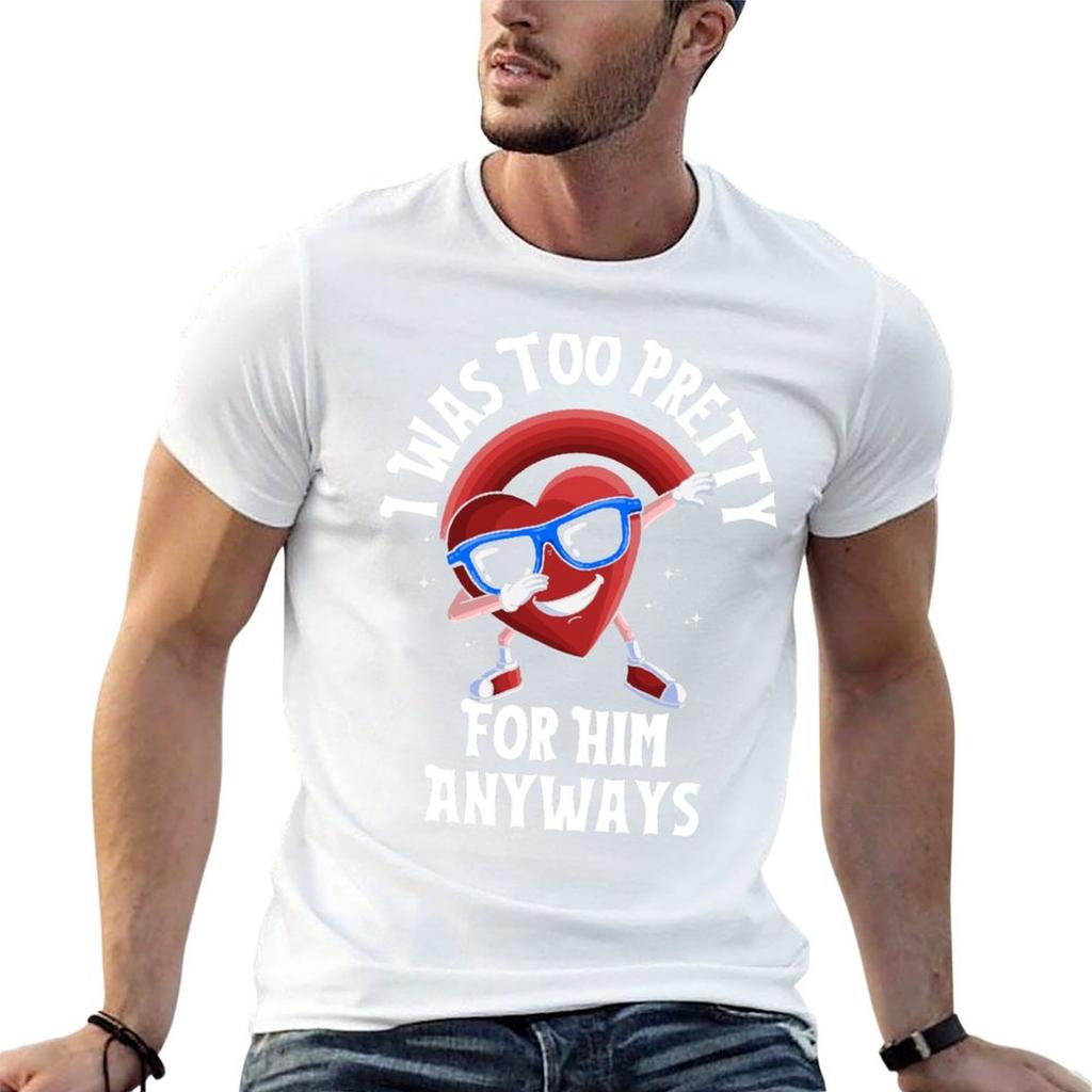 I Was Too Pretty For Him Anyways TShirt Soft Basic Cotton Short Sleeve Tee