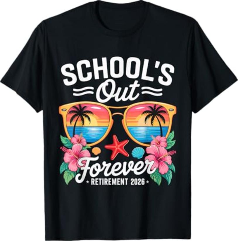 Schools Out Forever Retired Teacher 2026 Retirement T-Shirt