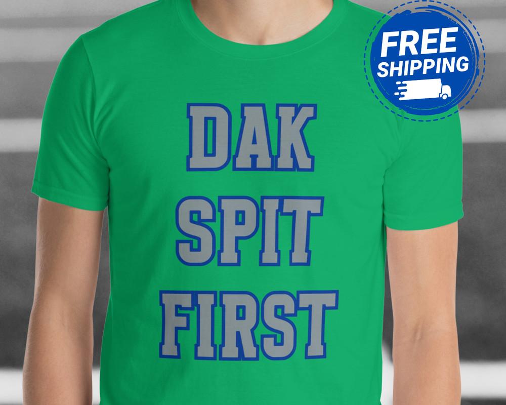 Dak Spit First Shirt Funny Eagles Shirt Anti Dak Cowboys Shirt Philadelphia Tee Unisex T-Shirt S