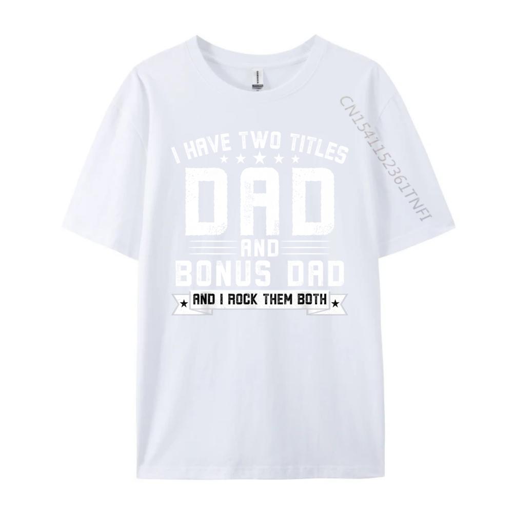 I Have Two Titles Dad And Bonus Dad Funny Dad Fathers Day Luxury T Shirt Halloween Big And Tall