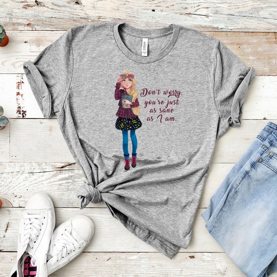 

Cute Luna Lovegood Tshirt Dont Worry Youre Just As Sane As I Am Spectra Specs Quote Tee Book Lover Shirt Magical Wizard Tee S
