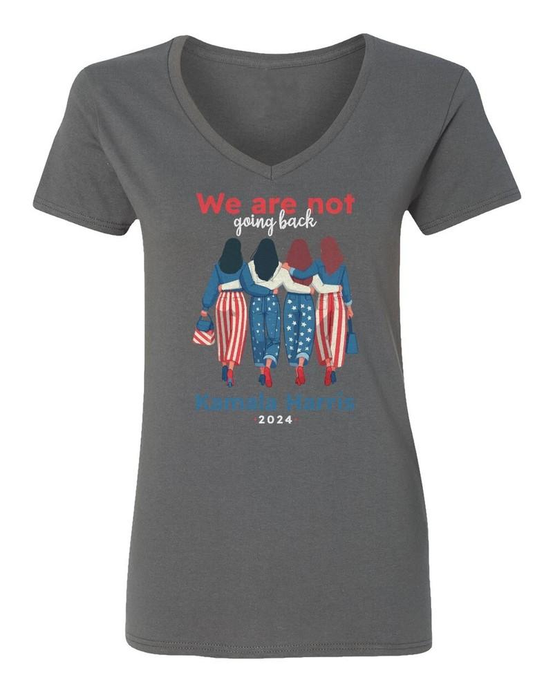 We Are Not Going Back, Kamala President Support 2024 Ladies  V-Neck Tshirt Unisex T-Shirt S