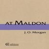 At Maldon by J. O. Morgan Paperback Book 9780957326651