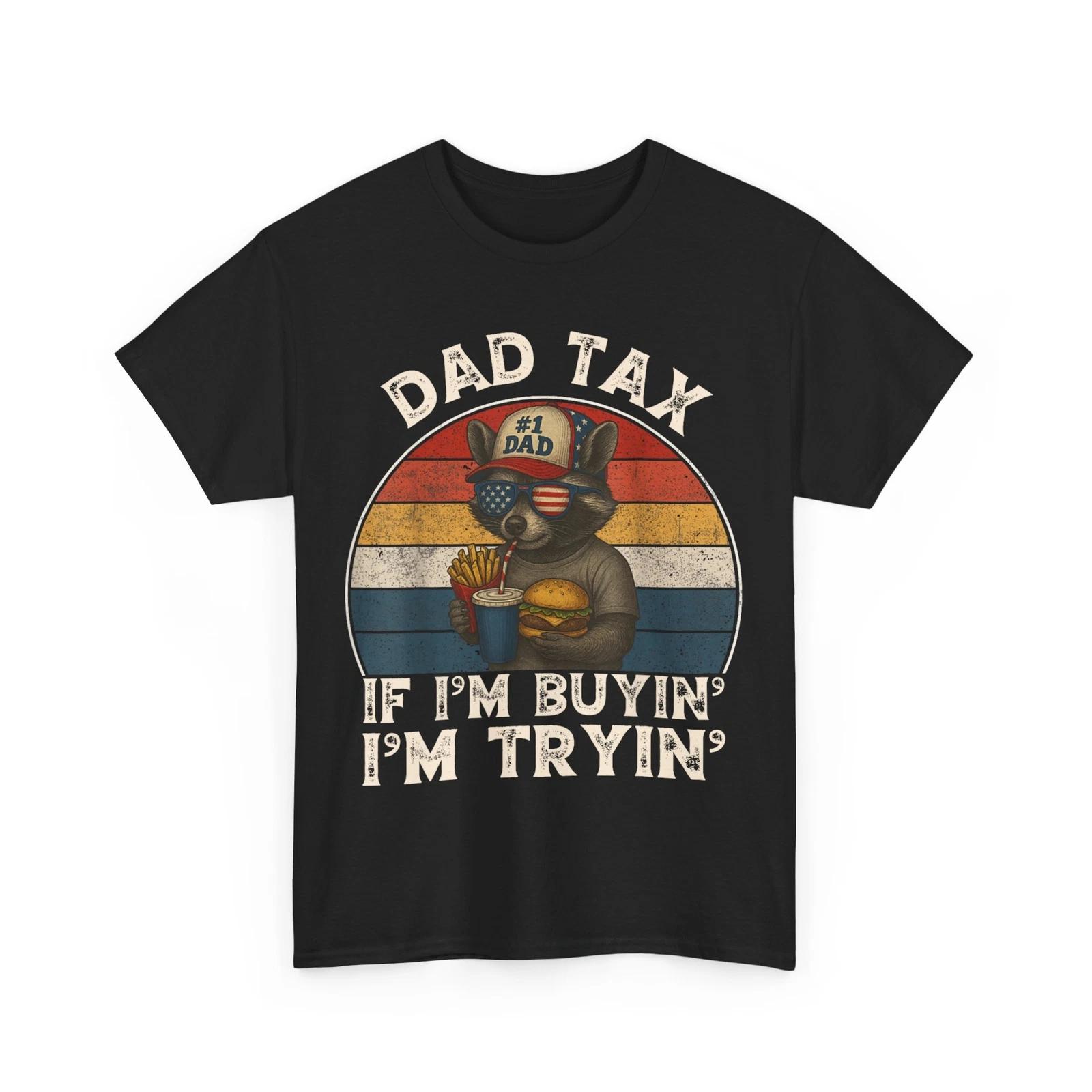 

Dad Tax If i m Buying I m Trying Funny Dad 4th Of July Men T shirt L