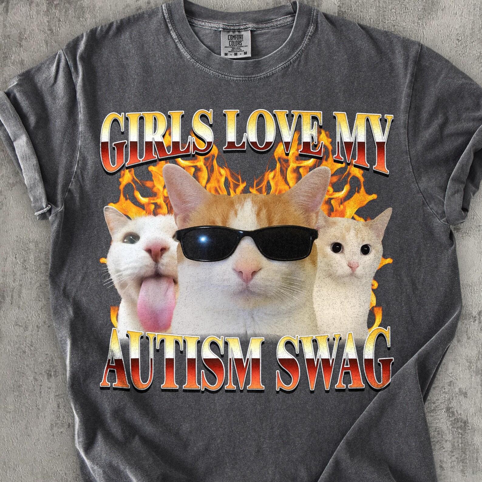 Girls Love My Autism Swag Funny Cat Meme T shirt, Weird Shirts, Unhinged Clothes, Cats Lover Gift, BrainroT shirt, Silly T shirt 2XL