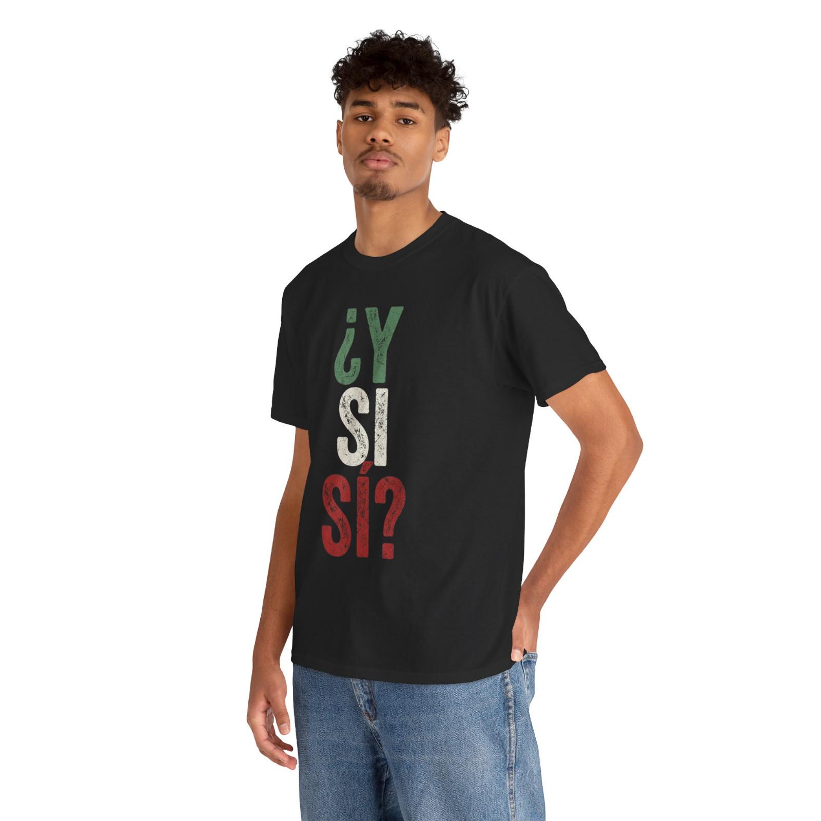 What If Yes_ Spanish What If Yes Mexico Mexican Optimistic Saying T-Shirt S