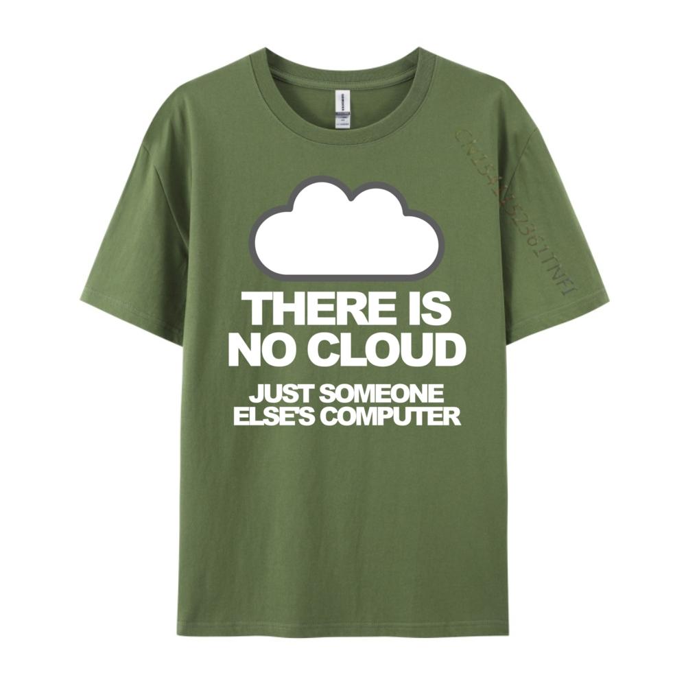 Tech Humor There Is No Cloud Just Someone Else Computer Graphic T Shirts Men Mens Clothing Family Loose