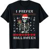 Christmas Skeleton I Prefer Halloween Ugly Xmas Men Women T-Shirt