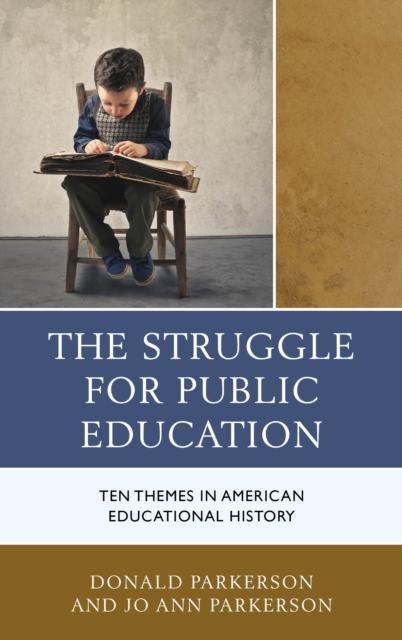 The The Struggle for Public Education : Ten Themes In American Educational History Book