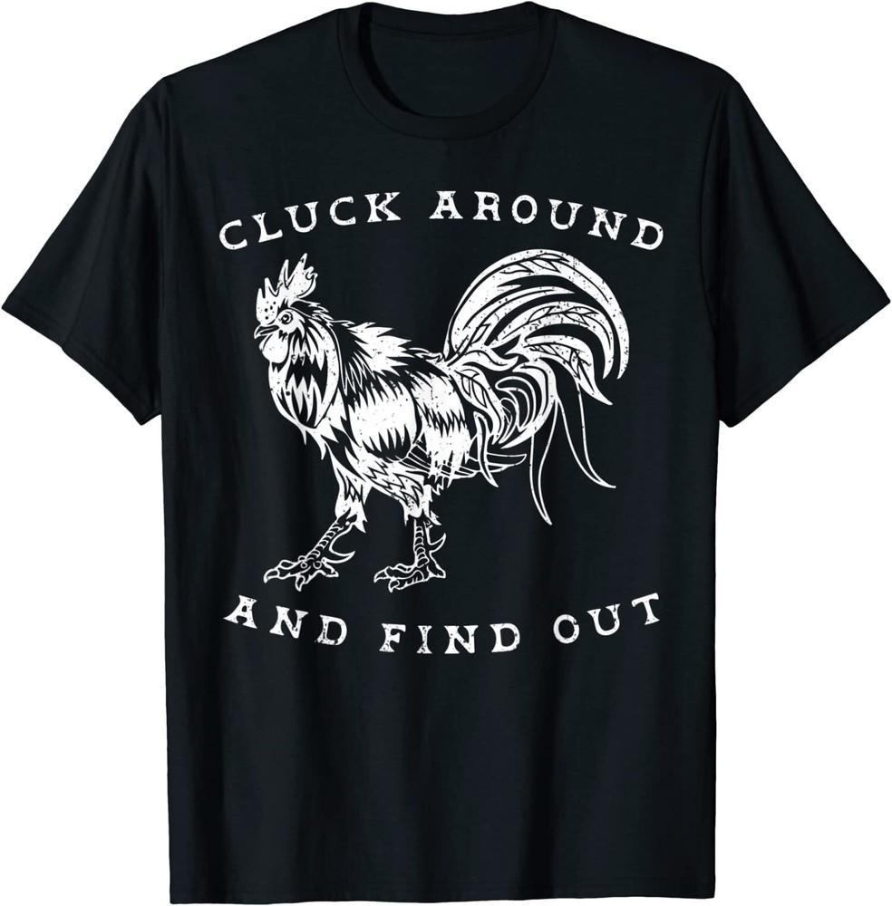 Cluck Around And Find Out Funny Chicken Adult Humor T-Shirt S