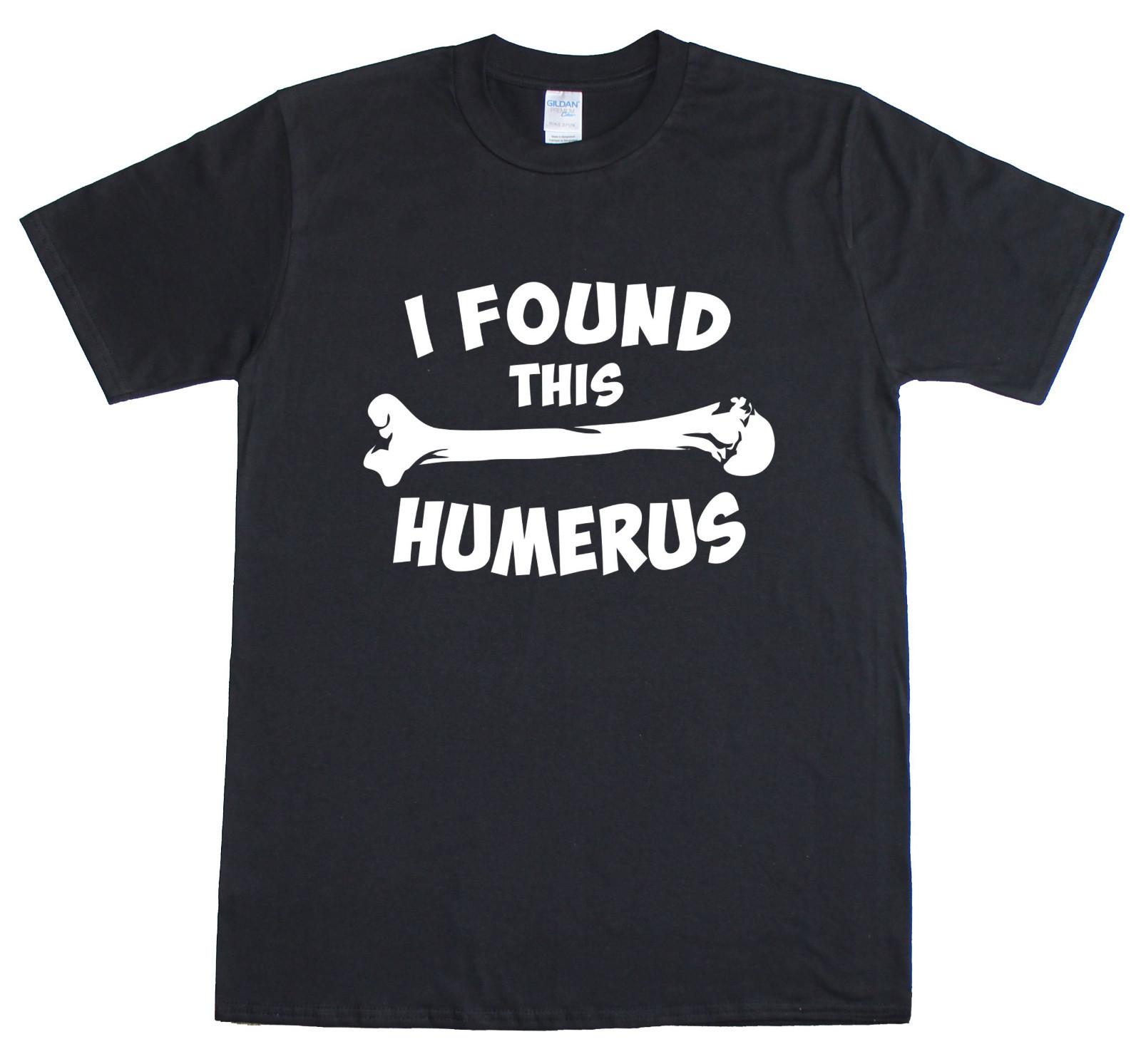 Mens T Shirt Funny Slogan Novelty Geek Nerd Top I Found This Humerus / Humerous M