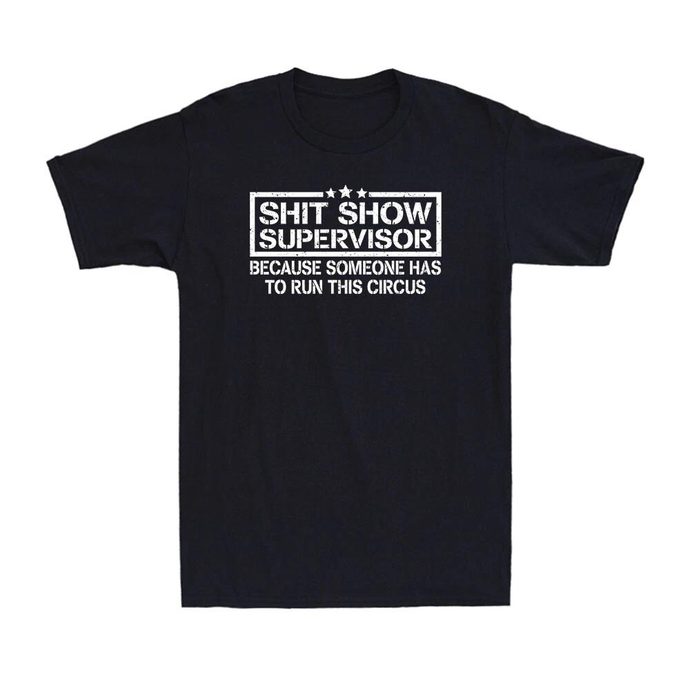 Sarcastic Hilarious Sh!t Show Supervisor Funny Rude Joke Vintage Men s T-Shirt M
