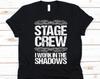 Stage Crew I Work In The Shadows Shirt, Gift For Theater Crew, Stage Technical Assistants, Running Crew, Theater Production, Stage Crew