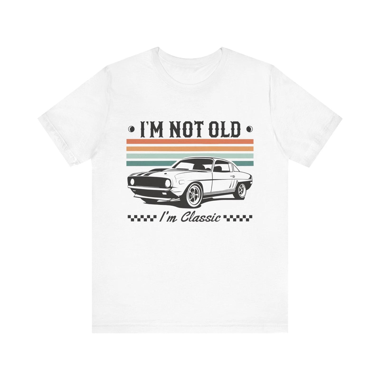 

I m Not Old, I m Classic - Vintage Muscle Car Retro Shirt Car T-Shirt S