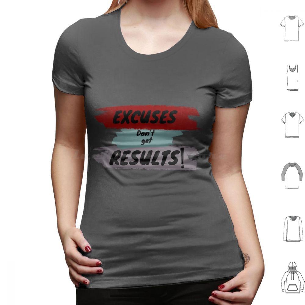 Inspirational Motivational Quote T Shirt Big Size 100 Cotton Cute Excuses Dont Get Results Excuses Dont Get Results Love Cool