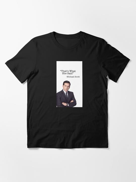 That s What She Said michael Scott S to 5XL Made in the USA TShirt Unisex T-Shirt XL