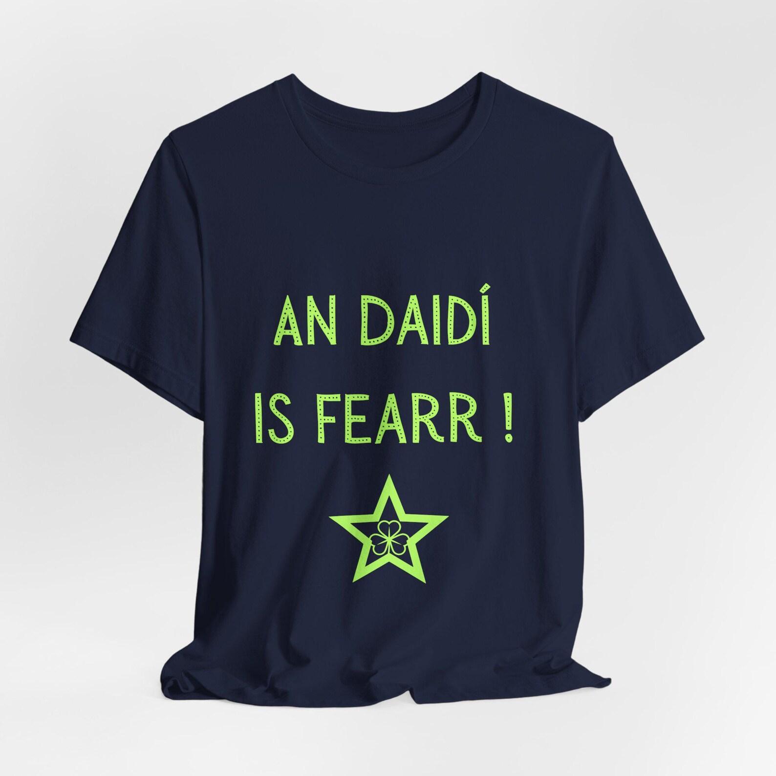 Gaelic An Daidí Is Fearr Tee | Irish Dad Shirt, Daddy Gift M