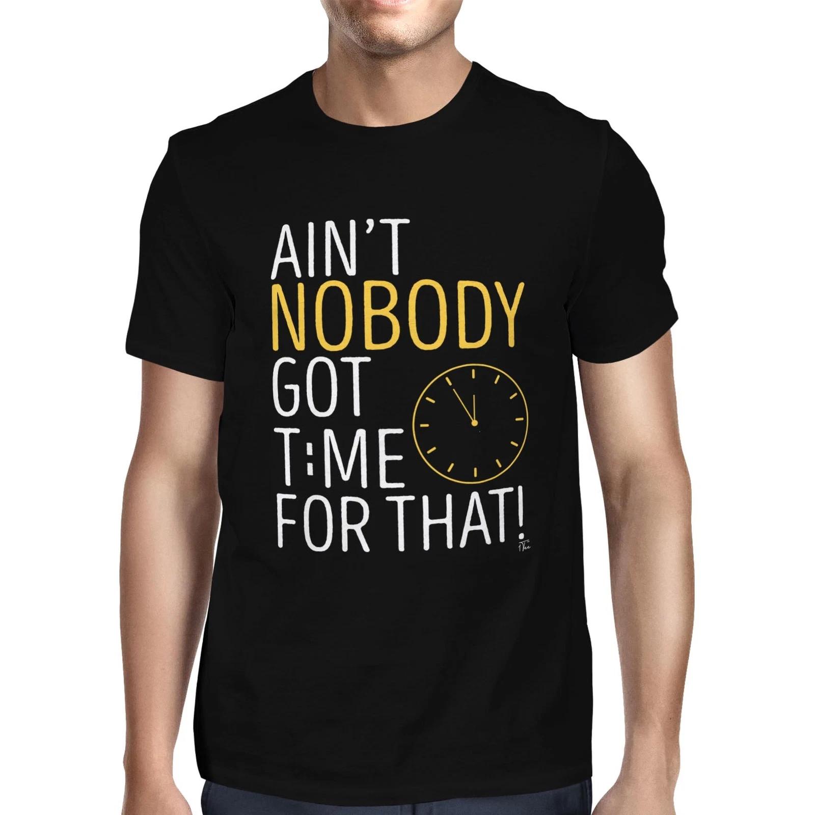 1Tee Mens Ain t Nobody Got Time For That T-Shirt XXXL