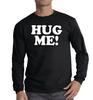 New Hug Me Long Sleeve T-Shirt Mens Cute Hugging Funny Novelty Fashion Tee Top