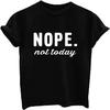 ALAPUSA Nope Not Today Shirt Women_ Women's Cute Shirt_ Graphic Tees Unisex(1)