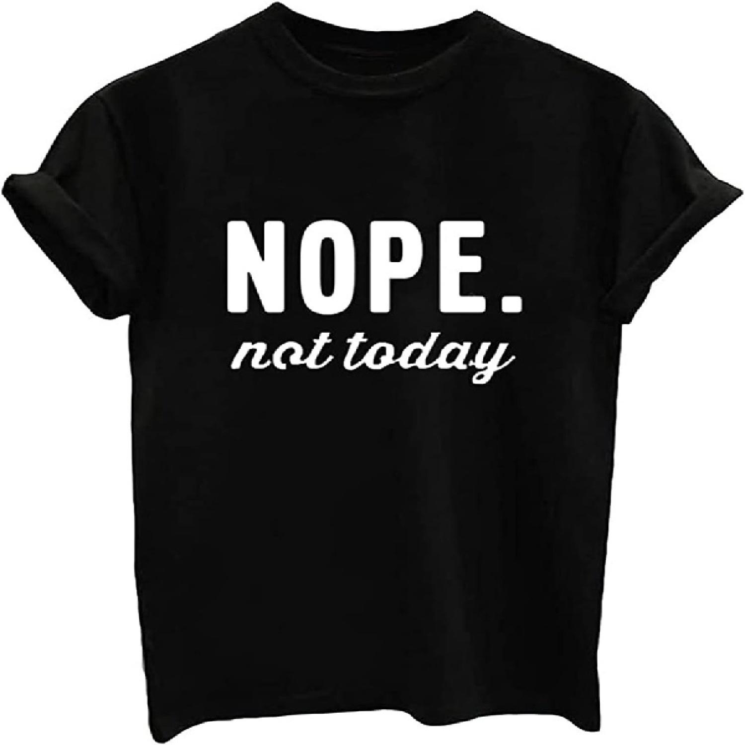 ALAPUSA Nope Not Today Shirt Women_ Women s Cute Shirt_ Graphic Tees Unisex(1) S