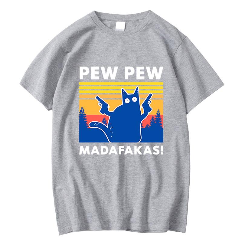 Pew Pew Madafakas Tshirt Men Short Sleeve Novelty Funny Cat T Shirt Cotton Loose Top Shirts Tee TShirt Summer Casual Loose Male