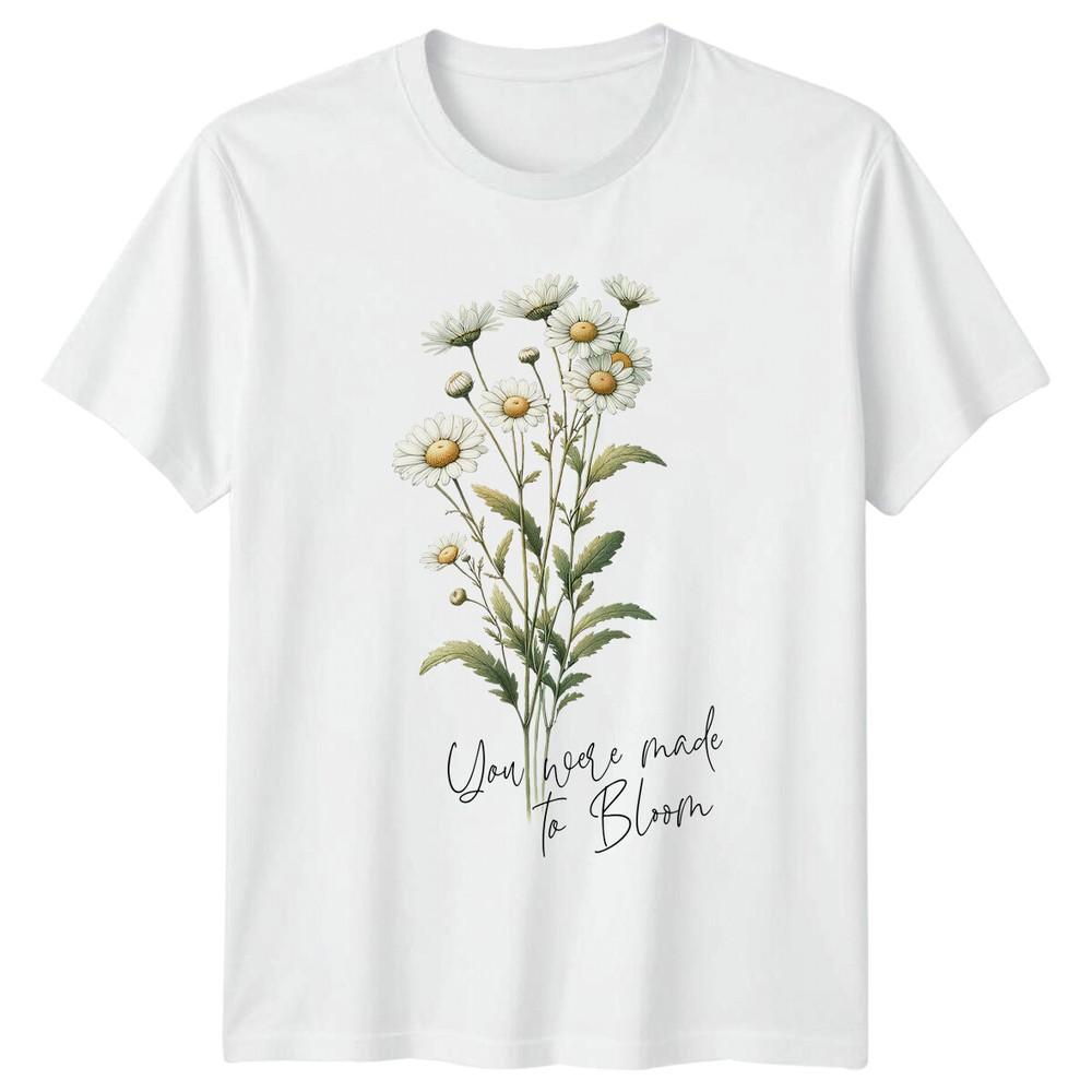 Daisy Floral You Were Made To Bloom TShirt Birthday Gift For Her S