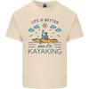 Life Is Better When I'm Kayaking Funny Kayak Mens Light Cotton T-Shirt