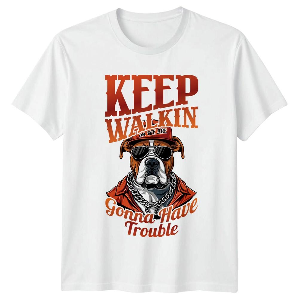 Keep Walkin Or We Are Gonna Have Trouble Dog TShirt S