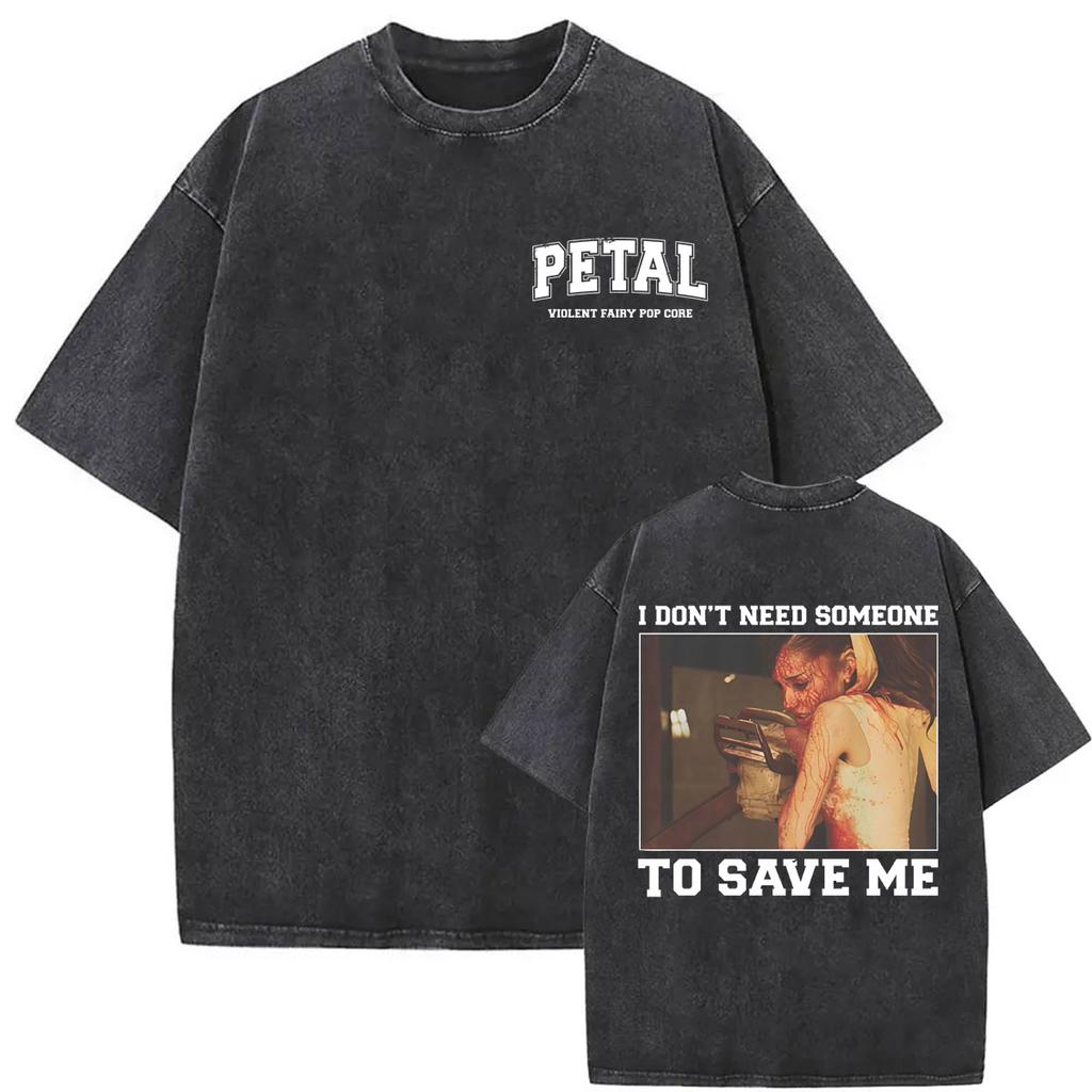 Vintage Washed Ariana Grande Petal Core I Don’t Need Someone To Save T-shirts Men Women's Casual High Quality T Shirt Streetwear