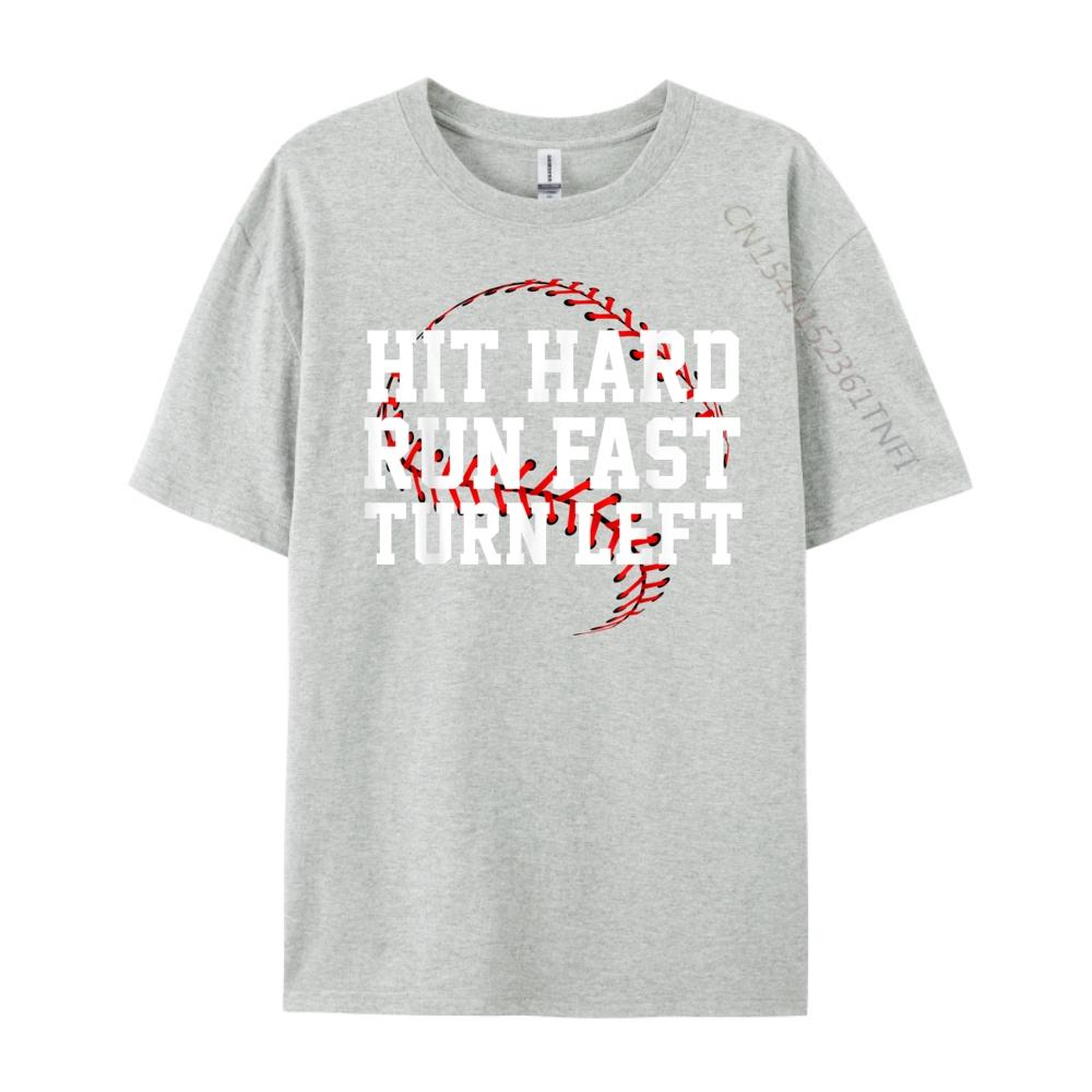 Hit Hard Run Fast Turn Left Funny Baseball Gift Funny T Shirts Oversized T Shirt Men Valentines Day