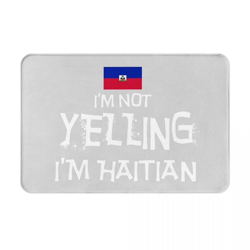 I'm Not Yelling, I'm Haitian With The Flag Of Haiti Doormat Antiwear Carpet Rug Kitchen Entrance Home Floor Mat for Balcony Mats
