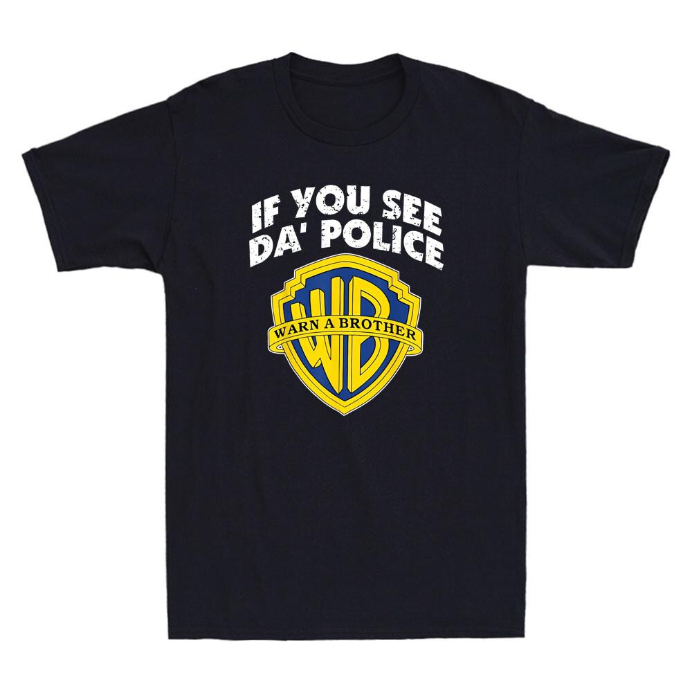 Если увидишь ПОЛИЦИЮ, предупреди брата Смешная Пародия Саркастическая Цитата Мужская Футболка Унисекс Футболка L