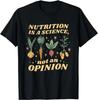 Nutrition Is a Science Not An Opinion Nutritionist Gift Unisex T-Shirt
